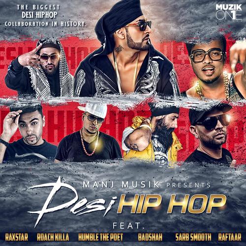 DesiHIPHOP (feat. Raxstar, Humble the Poet, Raftaar, Roach Killa, Sarb Smooth  Badshah) - Manj Musik