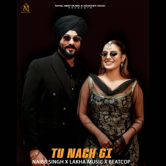 Tu Nach Gi - Naibb Singh