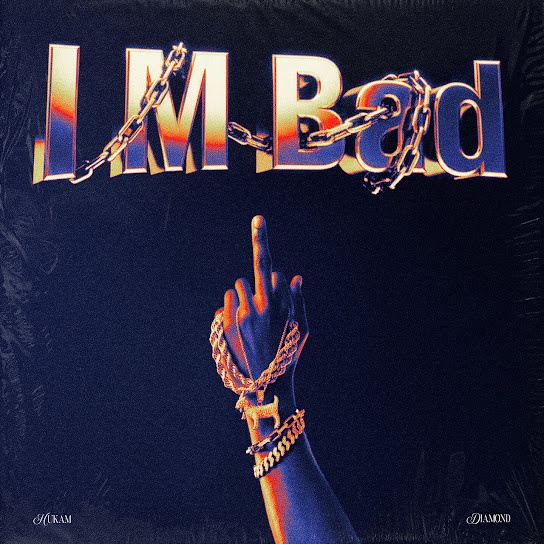 I M Bad - Hukam