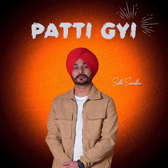 Patti Gyi - Sukh Sandhu
