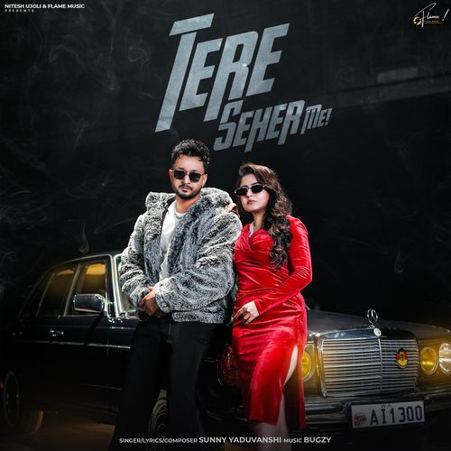 Tere Seher Me - Sunny Yaduvanshi