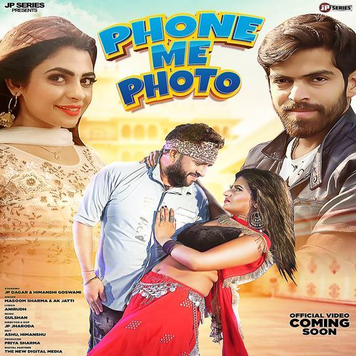 Phone Me Photo Feat. JP Dagar, Himanshi Goswami - Masoom Sharma