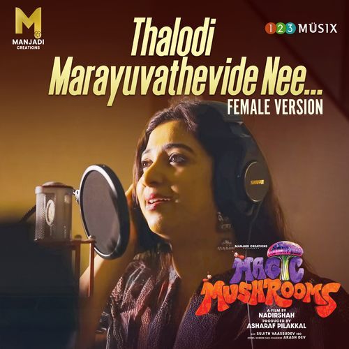 Thalodi Marayuvathevide Nee From Magic Mushrooms Female Vocals - Shreya Ghoshal