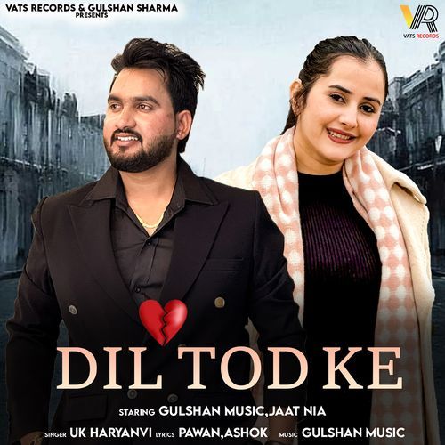 Dil Tod Ke Feat.Gulshan Music,Jaat Nia - UK Haryanvi