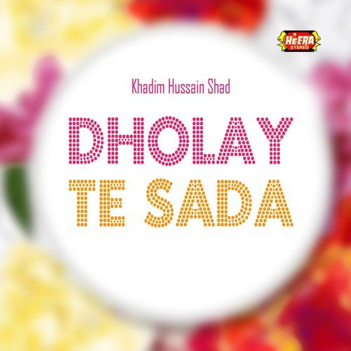 Dhole Te Sada Rola - Khadim Hussain Shad