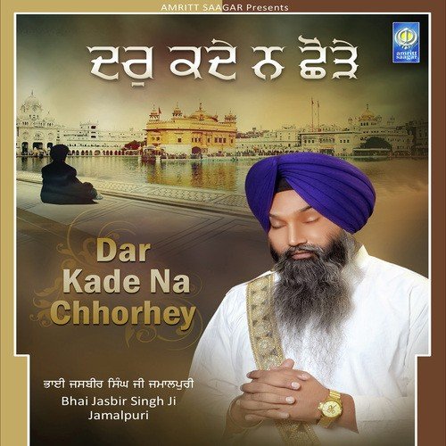 Dar Kade Na Chhorhey - Bhai Jasbir Singh Ji Jamalpuri
