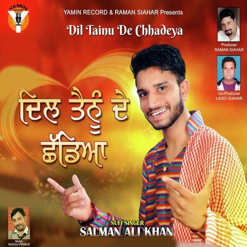 Dil Tainu De Chhadeya - Salman Ali Khan, Salman Ali Khan