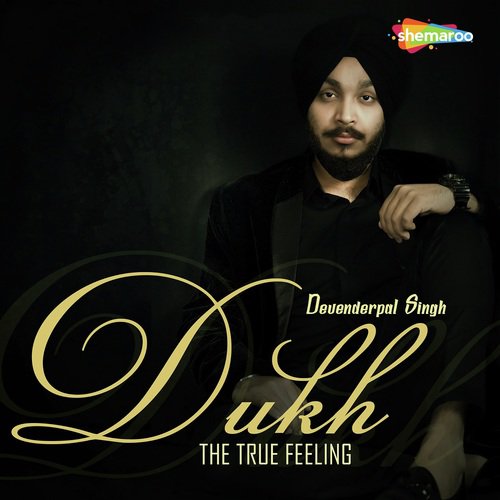 Dukh   The True Feeling - Devenderpal Singh