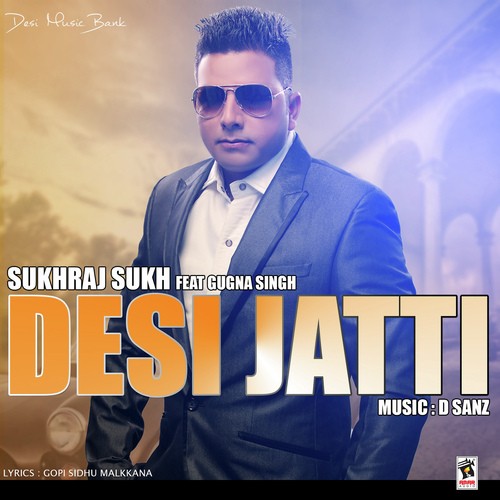 Desi Jatti - Sukhraj Sukh