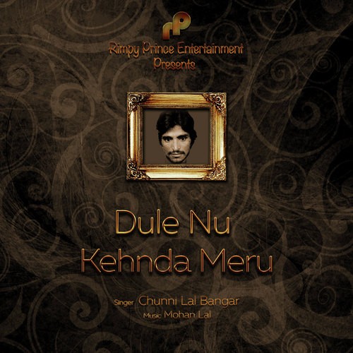 Dule Nu Kehnda Meru - Chuni Lal Bangar