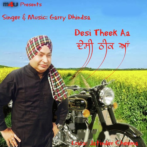 Desi Theek Aa - Garry Dhindsa, Garry Dhindsa