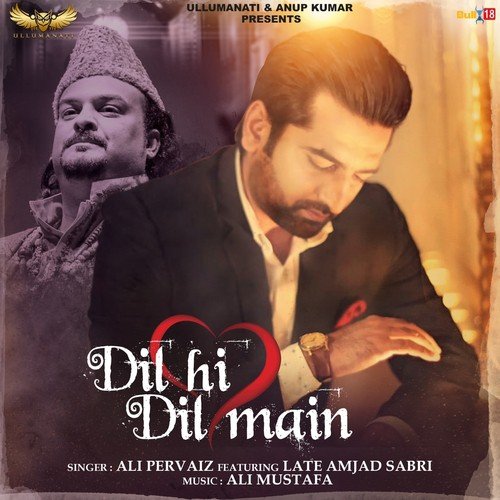 Dil Hi Dil Main - Ali Pervaiz, Late Amjad Sabri