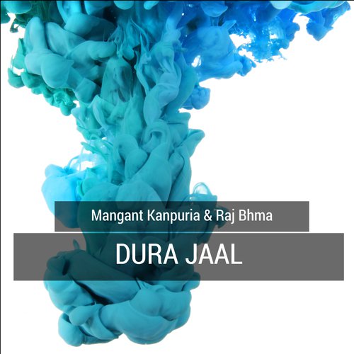 Dura Jaal - Raj Bhma, Mangant Kanpuria