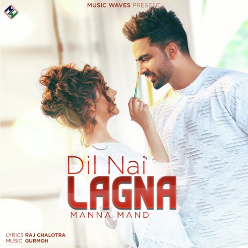 Dil Nai Lagna - Manna Mand