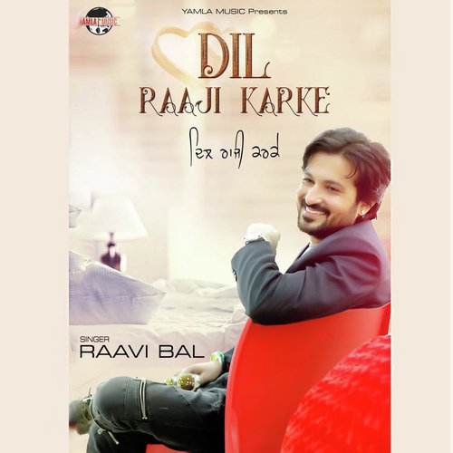 Dil Raaji Karke - Raavi Bal