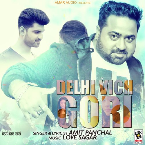 Delhi Vich Gori - Amit Panchal