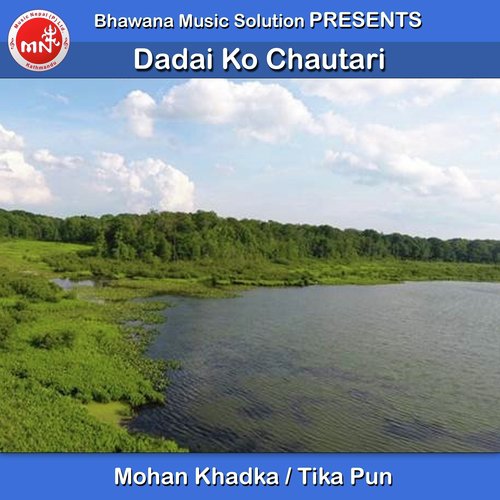 Dadai Ko Chautari - Mohan Khadka, Tika Pun