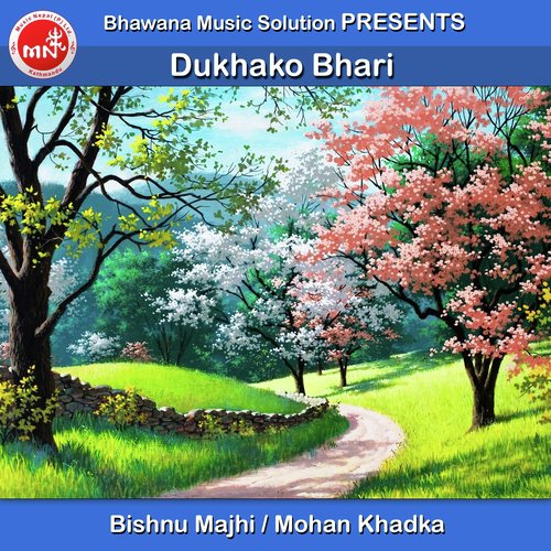 Dukhako Bhari - Bishnu Majhi, Mohan Khadka
