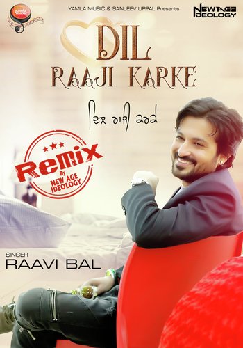 Dil Raaji Karke Remix - Raavi Bal