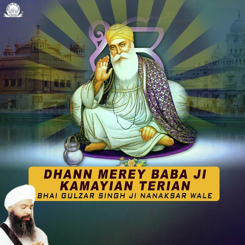 Dhann Merey Babaji Kamaeyian Terian - Bhai Gulzar Singh Ji Nanaksar Wale