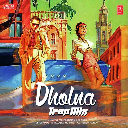 Dholna Trap Mix - Taz Stereo Nation, JSL Singh