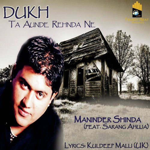 Dukh Ta Aunde Rehnda Ne (feat. Sarang Ahuja) - Maninder Shinda, Sarang Ahuja