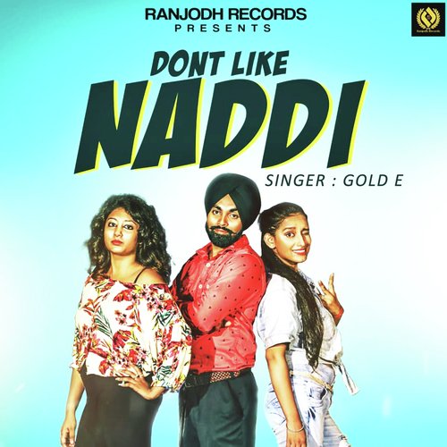 Dont Like Naddi - Gold E Gill