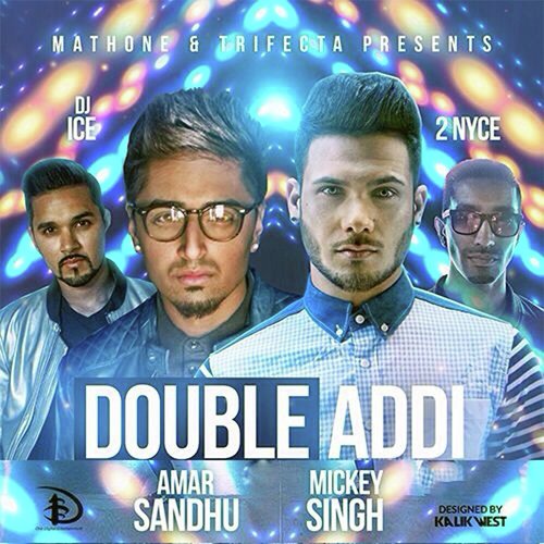 Double Addi (feat. Dj Ice  2 Nyce) - Amar Sandhu, Mickey Singh, DJ Ice, 2 Nyce