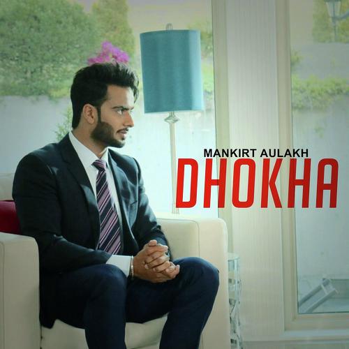 Dhokha - Mankirt Aulakh