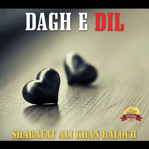 Dagh E Dil - Sharafat Ali Khan Baloch