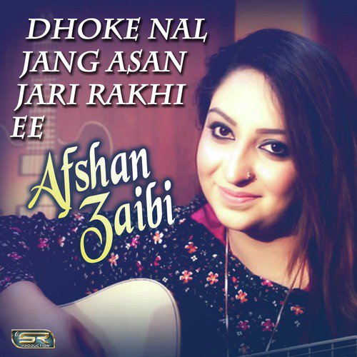 Dhoke Nal Jang Asan Jari Rakhi - Afshan Zaibi