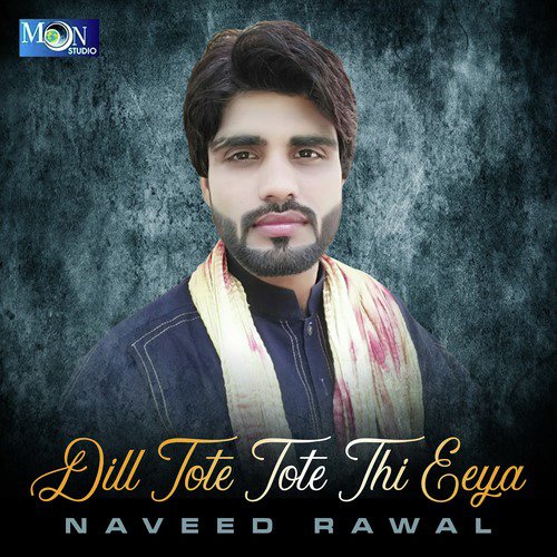 Dill Tote Tote Thi Eeya - Naveed Rawal