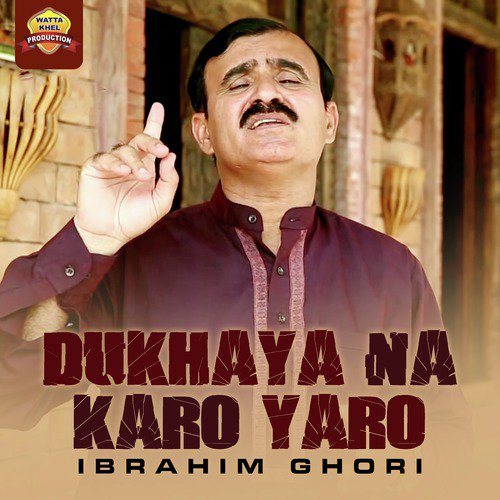 Dukhaya Na Karo Yaro - Ibrahim Ghori