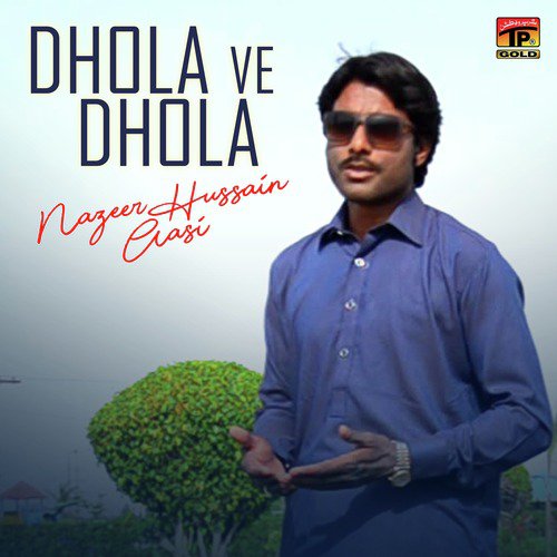 Dhola Ve Dhola - Nazeer Hussain Aasi