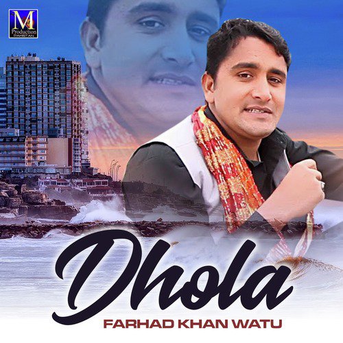 Dhola - Farhad Khan Watu