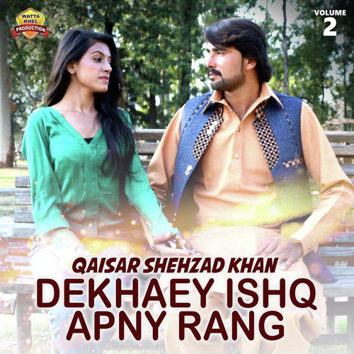 Dekhaey Ishq Apny Rang - Qaisar Shehzad Khan