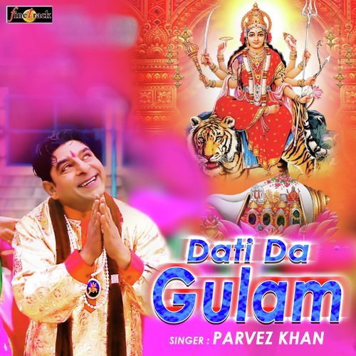 Dati Da Gulam - Parvez Khan