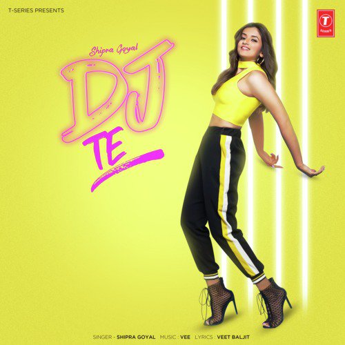 Dj Te - Shipra Goyal, Vee