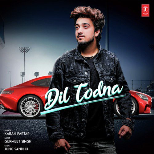 Dil Todna - Karan Partap, Gurmeet Singh