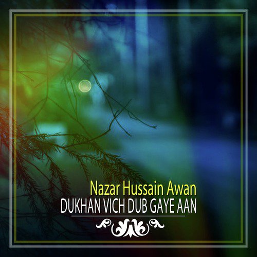 Dukhan Vich Dub Gaye Aan - Nazar Hussain Awan