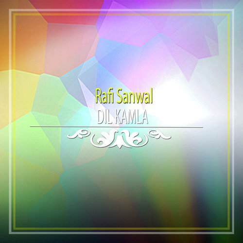 Dil Kamla - Rafi Sanwal