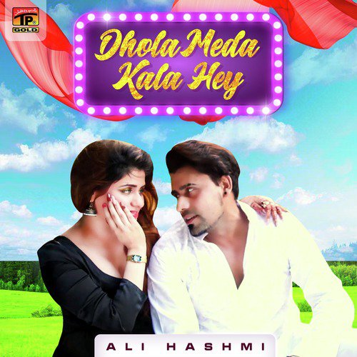 Dhola Meda Kala Hey - Ali Hashmi