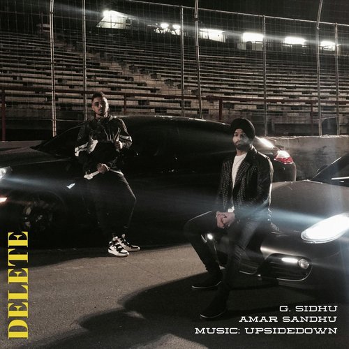 Delete (feat. Amar Sandhu  Upsidedown) - G. Sidhu, Amar Sandhu, UpsideDown