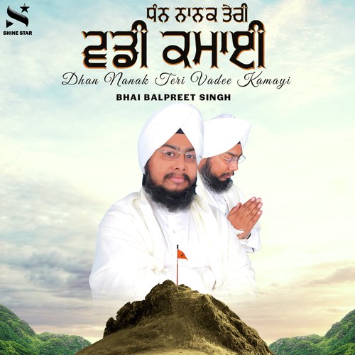 Dhan Nanak Teri Vadee Kamayi - Bhai Balpreet Singh