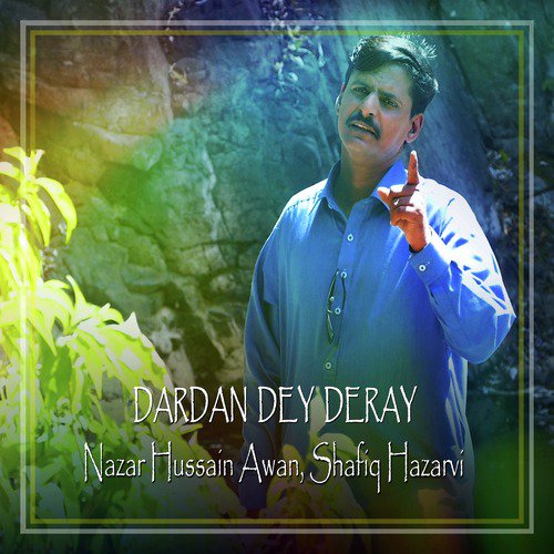 Dardan Dey Deray - Shafiq Hazarvi, Nazar Hussain Awan