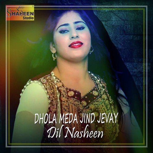 Dhola Meda Jind Jevay - Dil Nasheen