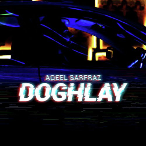 Doghlay - Aqeel Sarfraz