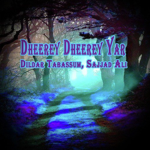 Dheerey Dheerey Yar - Dildar Tabassum, Sajjad Ali