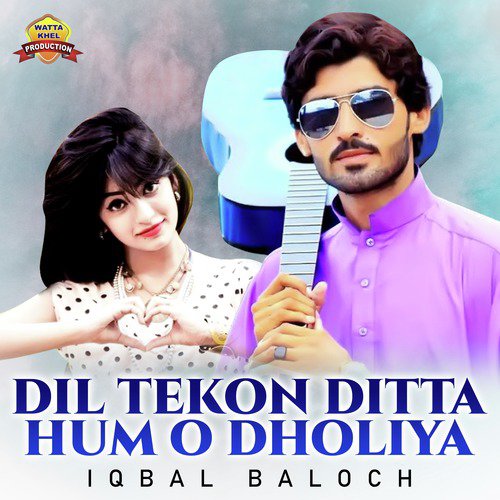 Dil Tekon Ditta Hum O Dholiya - Iqbal Baloch