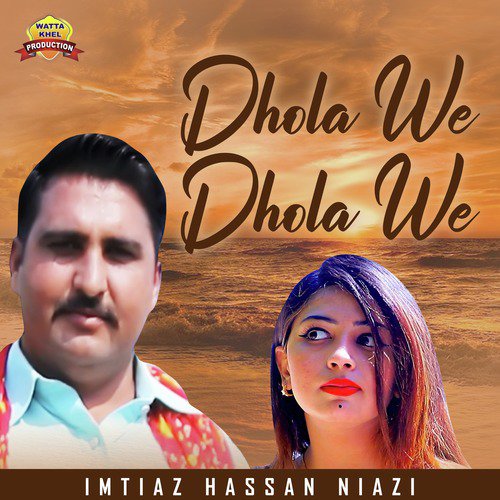 Dhola We Dhola We - Imtiaz Hassan Niazi